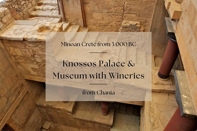 Minoan Crete from 3.000 BC: Knossos Palace & Museum with Wineries from Chania - Knossos Palace with skip-the-line help, plus a guide who explains what you see