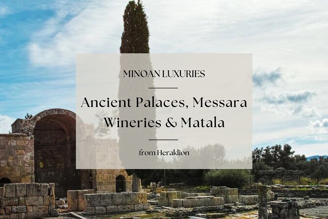 Minoan Luxuries: Ancient Palaces, Messara Wine Routes & Matala - The heart of the day, Minoan palaces plus Messara wine, Matala at sunset