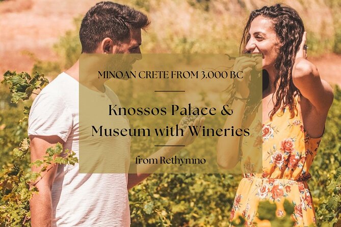 Private Tour to Knossos Palace & Museum with Winery from Rethymno - Key things to know before you go